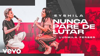 Eyshila Ludmila Ferber  Nunca Pare De Lutar [upl. by Asher329]