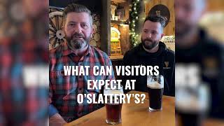 What Can Visitors Expect at OSlatterys [upl. by Blatt]