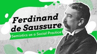 Ferdinand de Saussure and Semiotics as a Social Practice Pt 2 [upl. by Aserej961]