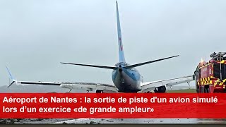 Aéroport de Nantes  la sortie de piste dun avion simulé lors d’un exercice «de grande ampleur» [upl. by Baram753]