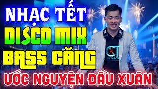 NHẠC XUÂN DISCO SÔI ĐỘNG 2025  REMIX NHẠC TẾT HOT TIKTOK CHÀO NĂM MỚI VUI TƯƠI CẢ NĂM [upl. by Olegnalehcim260]