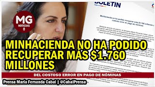 GRAVE DENUNCIA 🚨 MinHacienda no ha recuperdo más 1760 millones del costoso error en pago de nóminas [upl. by Adora220]