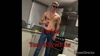 Tom lillywhite  twice [upl. by Ednil]