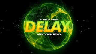 Young Leosia  Delay POZYTYWNY Remix [upl. by Raynata517]