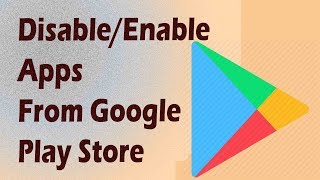 DisableEnable Apps From Google Play Store [upl. by Leyla]