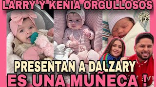 LARRY Y KENIA PRESENTAN A LA HERMOSA BEBÉ DALZARY NOTICIAS DE LA RED [upl. by Reni]