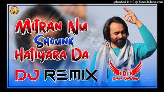 Mitran Nu Shounk Hatiyara Da Dj Remix  Babbu Maan  New Haryanvi Dj Remix Ft Aman Kansaliya 2023 [upl. by Akered482]