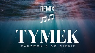 Tymek  Zadzwonię do Ciebie  Remix  🎵🎶🎵🎶 [upl. by Norrabal]