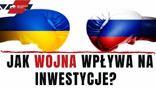 Jak WOJNA wpływa na INWESTYCJE [upl. by Norrie852]