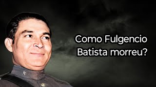 COMO FULGENCIO BATISTA MORREU [upl. by Gardal]