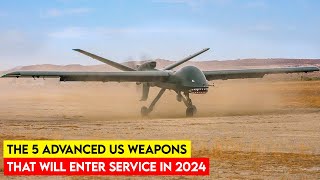 Five Cutting Edge US Weapons Set To Be Deployed in 2024 [upl. by Daune479]