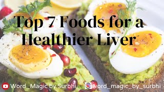 Top 7 Foods for a Healthier Liver [upl. by Walczak]