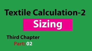 Sizing calculation in Textile  Textile calculation 2  Third chapter Part 02 [upl. by Paviour827]