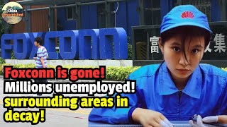 Foxconn is gone！Millions unemployed surrounding areas in decay [upl. by Clements]