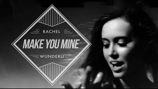 Rachel Wunderli  Make You Mine Official Video [upl. by Alo]