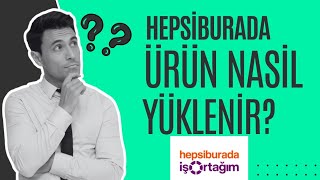 Hepsiburada Ürün Nasıl Yüklenir Hepsiburada Tekil Ürün Yükleme Nasıl Yapılır [upl. by Raymonds]