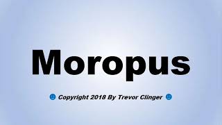 How To Pronounce Moropus [upl. by Perkin139]