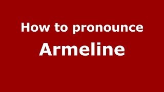 How to Pronounce Armeline  PronounceNamescom [upl. by Janis]