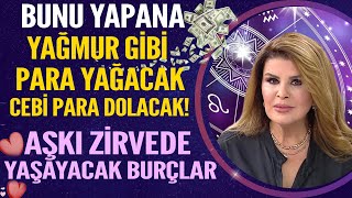 BUNU YAPANA YAĞMUR GİBİ PARA YAĞACAK CEBİ PARA DOLACAK AŞKI ZİRVEDE YAŞAYACAK BURÇLAR [upl. by Aiket]