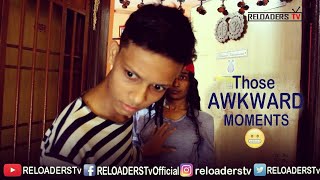 Those Awkward Moments  Awkward Moments  Reloaders Tv [upl. by Pegg]