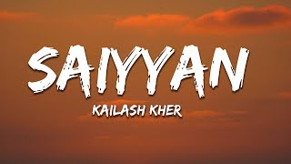 Saiyyan Lyrics  Kailash Kher Naresh Kamath Paresh Kamath [upl. by Chrystel314]