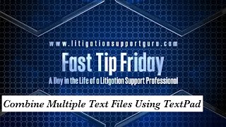 Fast Tip Friday – Combine Multiple Text Files Using TextPad [upl. by Delamare103]