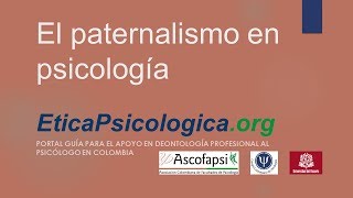 Paternalismo en Psicología  Principios Éticos en un Minuto [upl. by Qidas100]