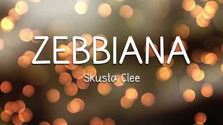 Zebbiana  Skusta Clee LYRICS [upl. by Lissner572]