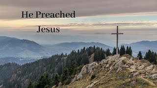 He Preached Jesus [upl. by Torey713]