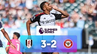 Fulham 3  2 Brentford  Match Highlights  Premier League Summer Series [upl. by Nilyarg245]