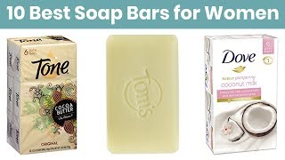 10 Best Soap Bars For Women 2019  Cleanse Moisturize And Brighten The Skin With A Single Soap [upl. by Conall]