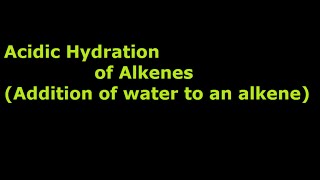 Acidic Hydration of Alkenes Addition of water to form alcohols [upl. by Gilroy]