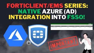 FortiClientEMSFAC  Native Azure AD  Microsoft Entra ID and Fortinet Single SignOn FSSO PT3 [upl. by Hsina611]