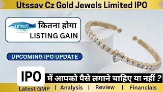 Utssav Cz Gold Jewels IPO  Utssav Cz Gold Jewels Limited IPO  Review  Analysis  GMP utssav ipo [upl. by Aseiram]