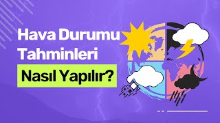 Hava Durumu Tahminleri Nasıl Yapılır Hangi Teknolojiler Kullanılır [upl. by Yasmin]