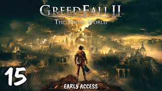 Early Access GREEDFALL II THE DYING WORLD  Part 15 [upl. by Yrrac]