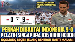 🔴 SINGAPURA BERULAH❗TUAN RUMAH INDONESIA DISEBUT BEGINI JELANG BENTROK DI PIALA AFF U16 NANTI MALAM [upl. by Charyl363]