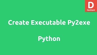 Convert Python Code to Executable with Py2exe [upl. by Stepha57]