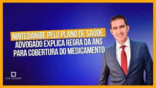 Nintedanibe pelo plano de saúde advogado explica regra da ANS para cobertura do medicamento [upl. by Assener382]