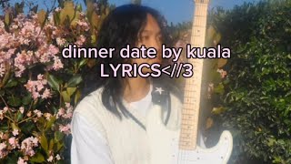 dinner date by kuala lyrics video💓💓 [upl. by Enyawad653]