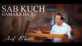 New song by Arif Bhatti quotSab kuch hamara ha tuquot [upl. by Utham]