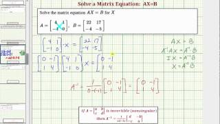 Ex 2 Solve the Matrix Equation AXB 2x2 [upl. by Thrift440]