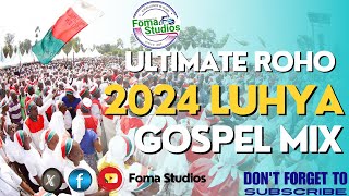 Roho Luhya Gospel Mix 2024  Janerose Harry Richie Lugonzo Peninah  Foma Studios Dj Foma [upl. by Belsky]