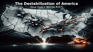 Doug Caseys Take ep297 Destabilization of America [upl. by Dhu]