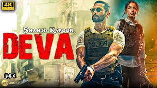 DEVA 2024  Shahid Kapoor  New Released Bollywood Super HIt Full Action Movie in 4k  Alia Bhatt [upl. by Decato557]