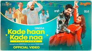 Singga  Kade Haan Kade Naa  Title Song  Sanjana Singh  Latest Punjabi Songs 2021 [upl. by Ylro]