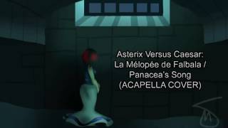 Asterix Versus Caesar La Mélopée de FalbalaPanaceas Song ACAPELLA COVER [upl. by Aneerehs]