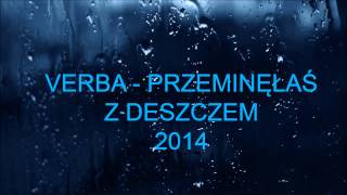 Verba  Przeminęłaś z deszczem  2014 [upl. by Ecined900]