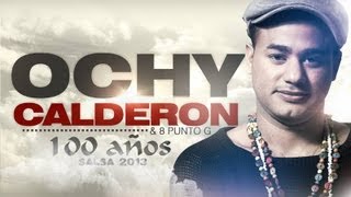 OCHY CALDERÓN amp 8 PUNTO G  100 AÑOS OFFICIAL VIDEO [upl. by Terhune578]