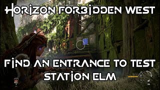 Horizon Forbidden West – Seeds of the Past – Find an Entrance to Test Station Elm [upl. by Sherrod]